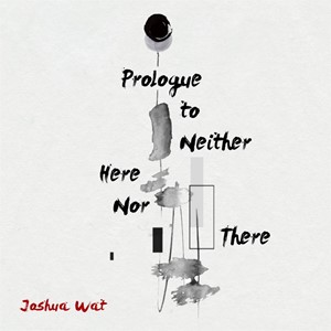 Prologue to Neither Here nor There